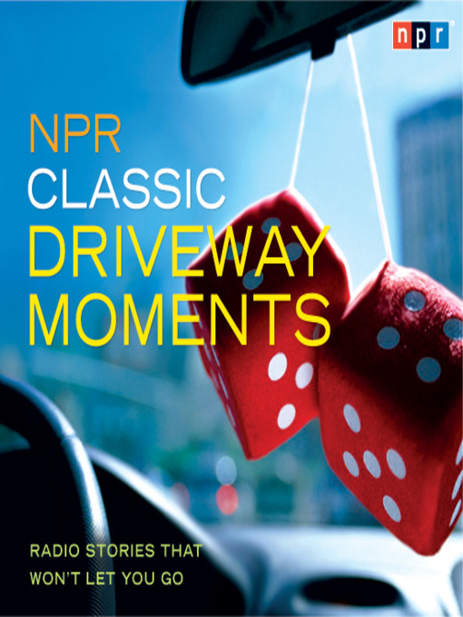 Title details for NPR Classic Driveway Moments by NPR - Wait list